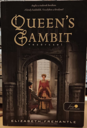 Elizabeth Fremantle - Vezrcsel - Queen's Gambit (Tudor-trilgia 1.)