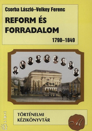 Csorba Lszl-Velkey Ferenc - Reform s forradalom 1790-1849