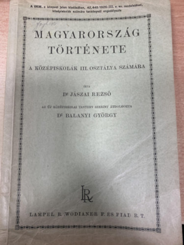 Dr. Balanyi Gyrgy - Dr. Jszai Rezs  (szerk.) - Magyarorszg trtnete (A kzpiskolk III. osztlya szmra)