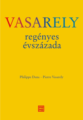 Pierre Vasarely Philippe Dana - Vasarely regnyes vszzada