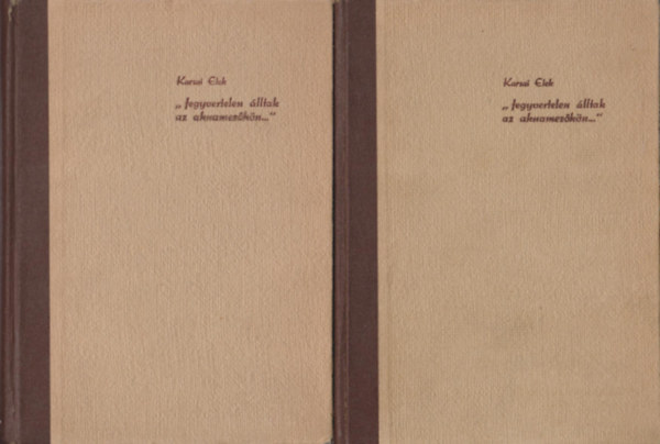 ,,fegyvertelen �lltak az aknamez�k�n... '' I.-II.: Dokumentumok a munkaszolg�lat t�rt�net�hez Magyarorsz�gon