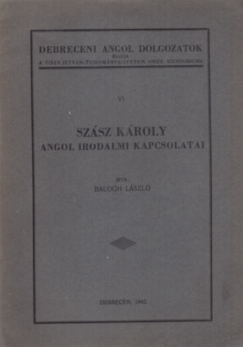 Szsz Kroly angol irodalmi kapcsolatai ( Debreceni angol dolgozatok )