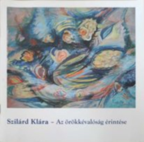 Szilrd Klra - Az rkkvalsg rintse