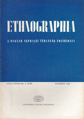 K. Kovcs Lszl  (szerk.) - Ethnographia - A Magyar Nprajzi Trsasg folyirata  LXXX. vfolyam, 3.szm 1969.