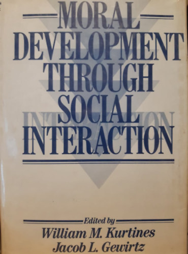 William M. Kurtines - Moral development through social interaction