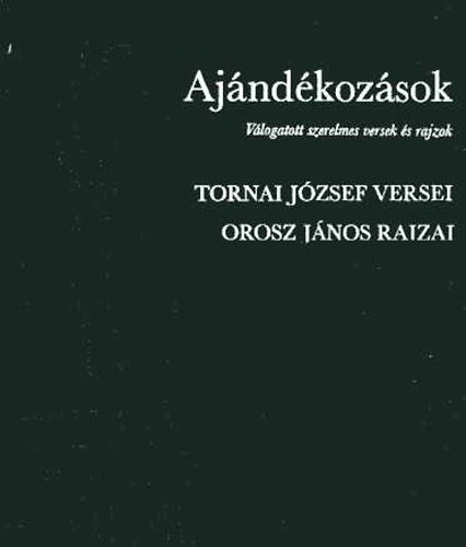 Tornai J.-Orosz J. - Ajndkozsok (vlogatott szerelmes versek s rajzok)