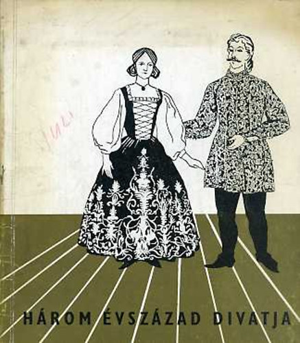 Egyed Edit (szerk.) - Három évszázad divatja