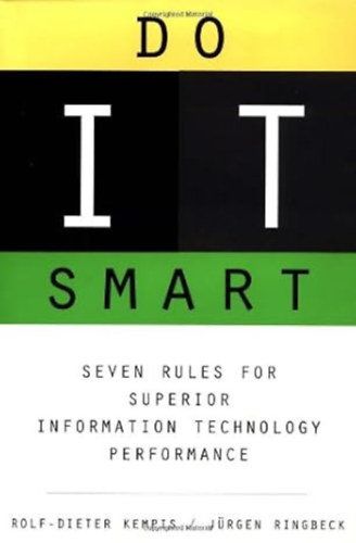 Jurgen Ringback (Author) by Rolf-Dieter Kempis (Author) - Do IT Smart - Seven Rules for Superior Information Technology Performance