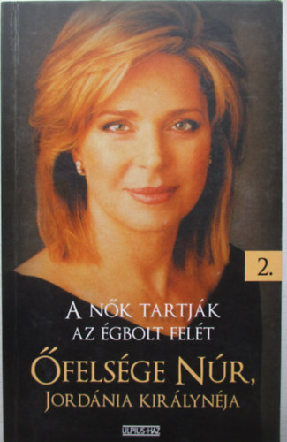 Jordnia kirlynja felsge Nr - A nk tartjk az gbolt felt - felsge Nr Jordnia Kirlynja II.