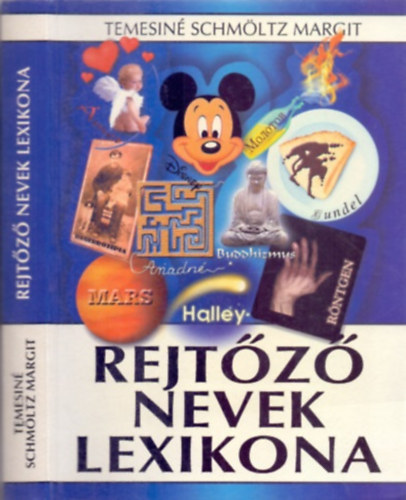 Temesin� Schm�ltz Margit - Rejt�z� nevek lexikona