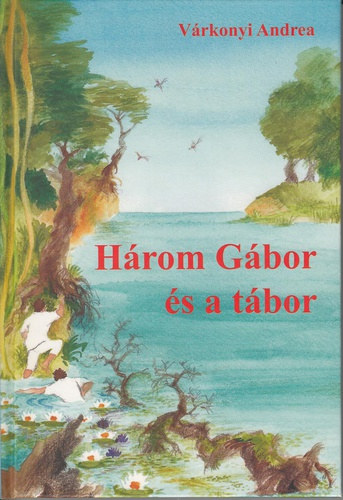 Vrkonyi Andrea - Hrom Gbor s a tbor