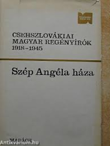 Sz�p Ang�la h�za (Csehszlov�kiai Magyar reg�ny�r�k 1918-1945)