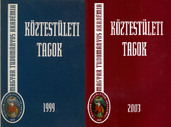 Magyar Tudomnyos Akadmia: Kztestleti Tagok 1999 +  Kztestleti tagok 2003- Magyar Tudomnyos Akadmia ( 2 ktet )