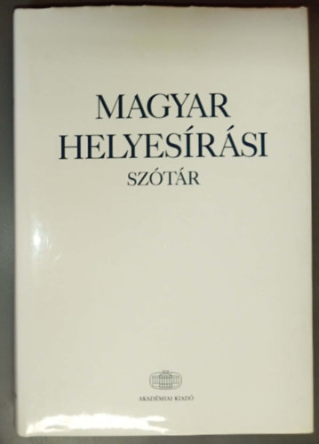 Magyar helyes�r�si sz�t�r - A Magyar Tudom�nyos Akad�mia szab�lyai szerint