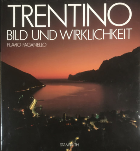Flavio Faganello - Trentino Bild Und Wirklichkeit
