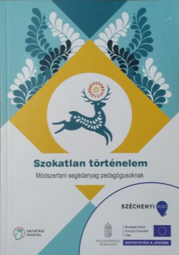 Szokatlan t�rt�nelem - M�dszertani seg�danyag pedag�gusoknak