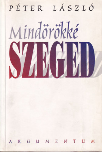 Pter Lszl - Mindrkk Szeged