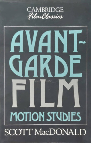 Avantgarde Film - Motion Studies (Az avantgrd film - angol nyelv)