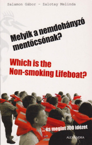 szerkesztette s fordtotta; Zalotay Melinda Vlogatta - Melyik a nemdohnyz mentcsnak? - Which is the non-smoking lifeboat? - ...mr megint 700 idzet