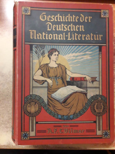 A. F. C. Vilmar - Geschichte der Deutschen National-Literatur ("A nmet nemzeti irodalom trtnete" nmet nyelven) (1907)