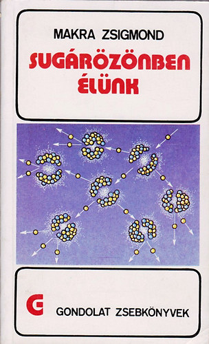 Sugárözönben élünk (Gondolat zsebkönyvek)
