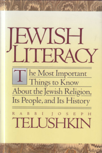 Jewish Literacy: The Most Important Things to Know About the Jewish Religion, Its People and Its History