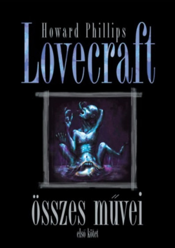 Howard Phillips Lovecraft sszes mvei - Els ktet