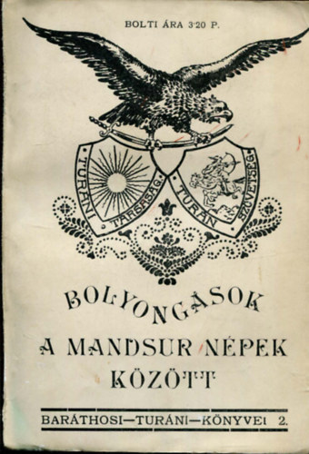 Bolyong�sok a mandsur n�pek k�z�tt (Bar�thosi Tur�ni K�nyvei II.)