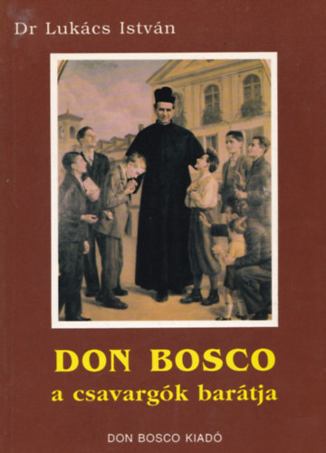 Don Bosco a csavargk bartja