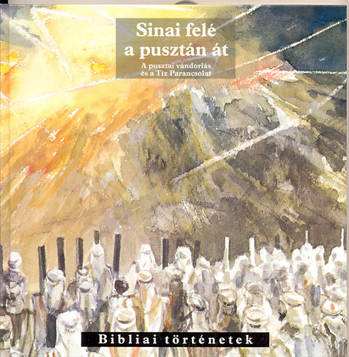 C.J. Meeuse-Arie van der Spek - Sinai fel a pusztn t (Bibliai trtnetek)