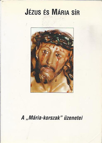 J�zus �s M�ria s�r-A "M�ria-korszak" �zenetei