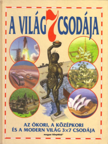 A vilg 7 csodja - Az kori, a kzpkori s a modern vilg 3x7 csodja