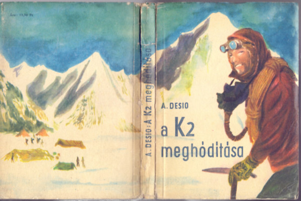 Ardito Desio - A vil�g m�sodik legmagasabb hegycs�csa, a K2 megh�d�t�sa