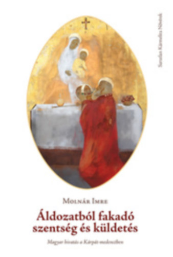 �ldozatb�l fakad� szents�g �s k�ldet�s