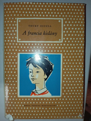 A francia kisl�ny (Hatodik kiad�s - Rog�n �gnes rajzaival)