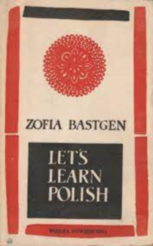 Zofia Bastgen - Let's learn Polish (Tanuljunk lengyel�l)