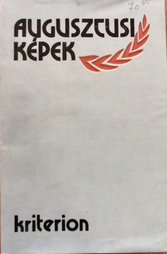 Augusztusi kpek. Dokumentumok, emlkezsek, riportok