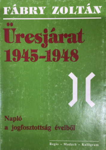 �resj�rat 1945-1948 (Napl� a jogfosztotts�g �veib�l)