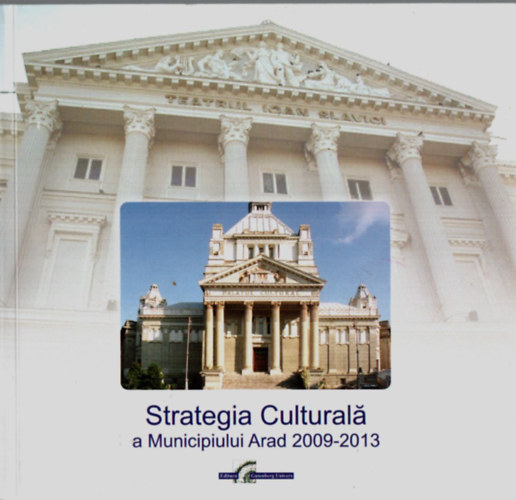 Strategia Culturala a Municipiului Arad 2009-2013.