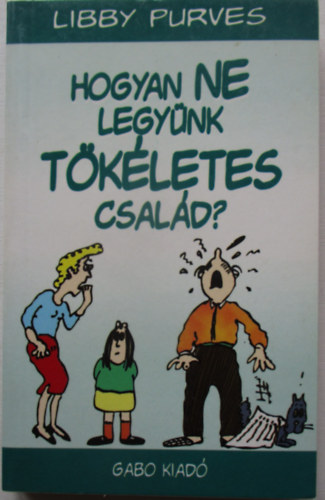 Hogyan ne legy�nk t�k�letes csal�d?