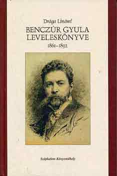 Drga Linm! - Benczr Gyula levelesknyve 1861-1892