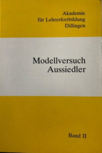 Ortfried Kotzian - Modellversuch Aussiedler II. -  Die Deutschen in den Aussiedlungsgebieten : Herkunft und Schicksal