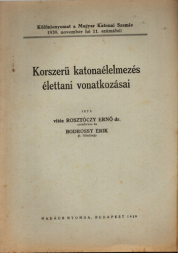 Bodrossy Erik vit�z Roszt�czy Ern� dr. - Korszer� katona�lelmez�s �lettani vonatkoz�sai - K�l�nlenyomat