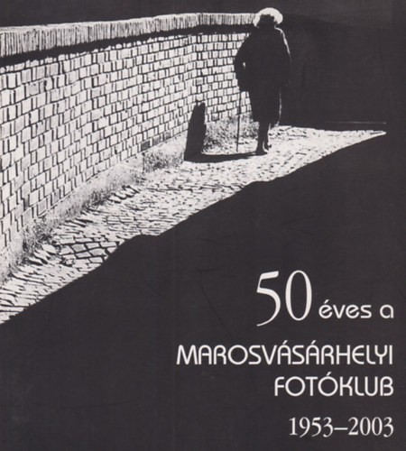 50 ves a Marosvsrhelyi Fotklub 1953-2003