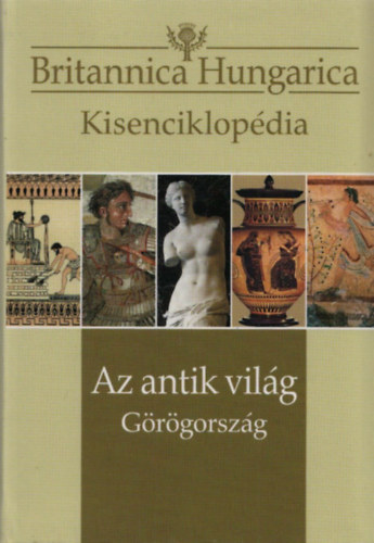 Az antik vilg - Grgorszg (Britannica Hungarica Kisenciklopdia)