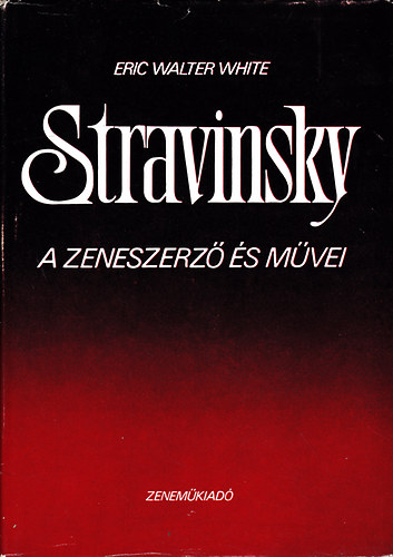 Stravinsky: A zeneszerz s mvei