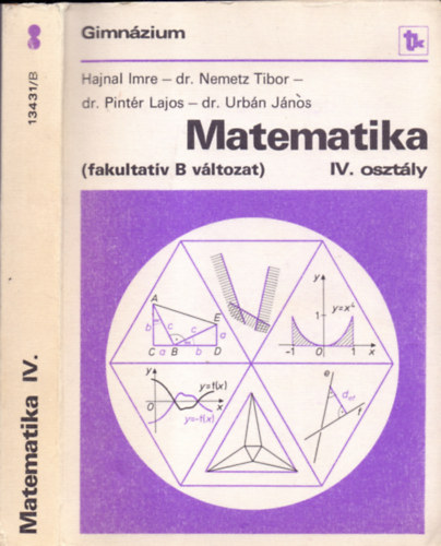 Dr. Urbn Jnos Hajnal Imre-dr. Nemetz Tibor- dr. Pintr Lajos - Matematika (fakultatv B vltozat) IV. osztly