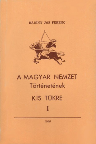 A magyar nemzet trtnetnek kis tkre I.