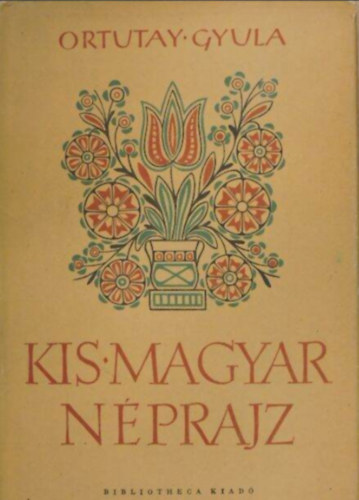 Gyula Ortutay - Kis magyar nprajz