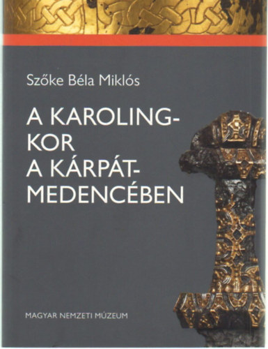Szke Bla Mikls - A karoling-kor a Krpt-medencben